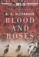 Blood and Roses di A. K. Alexander edito da Brilliance Audio