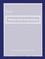 Military Soils Engineering: Field Manual C1- FM 5-410 di U. S. Government Department of the Army edito da Createspace