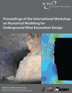 Proceedings of the International Workshop on Numerical Modeling for Underground Mine Excavation Design di Department of Health and Human Services, Centers for Disease Cont And Prevention, National Institute Fo Safety and Health edito da Createspace