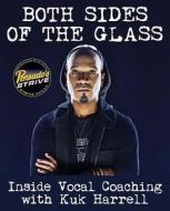 Both Sides of the Glass: Inside Vocal Coaching with Kuk Harrell di Kuk Harrell edito da Hal Leonard Publishing Corporation