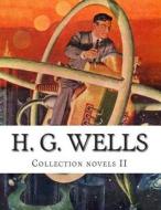 H. G. Wells, Collection Novels II di H. G. Wells edito da Createspace