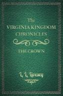 The Virginia Kingdom Chronicles: Book One: The Crown di L. L. Livesey edito da Createspace Independent Publishing Platform