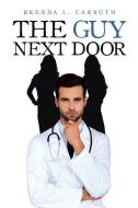 The Guy Next Door di Brenda L. Carruth edito da AuthorHouse