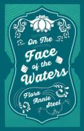 On the Face of the Waters - A Tale of Mutiny di Flora Annie Steel edito da Read & Co. Books