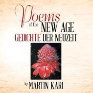 POEMS of the NEW AGE di Martin Kari edito da Xlibris