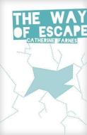 The Way of Escape di Catherine Farnes edito da BOB JONES UNIV PR