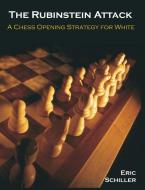 The Rubinstein Attack: A Chess Opening Strategy for White di Eric Schiller edito da UPUBLISH.COM