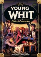 Young Whit and the Cloth of Contention di Dave Arnold, Phil Lollar edito da FOCUS ON THE FAMILY