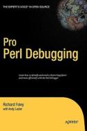 Pro Perl Debugging di Richard Foley, Andy Lester edito da Apress