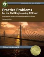 Practice Problems for the Civil Engineering PE Exam: A Companion to the Civil Engineering Reference Manual di Michael R. Lindeburg edito da Professional Publications Inc
