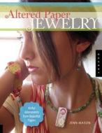 Altered Paper Jewelry di Jenn Mason edito da Quarry Books