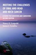 Meeting the Challenges of Oral and Head and Neck Cancer di Nancy E. Leupold edito da PLURAL PUBLISHING