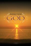Addiction Is A Search For God di Philip W edito da Tate Publishing & Enterprises