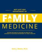 Not Just Any Department of Family Medicine di Kent Sheets edito da Michigan Publishing Services