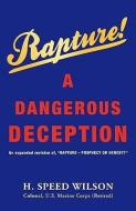 Rapture - A Dangerous Deception di H. Speed Wilson edito da XULON PR