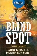The Blind Spot di Homer Eon Flint, Austin Hall edito da LIGHTNING SOURCE INC