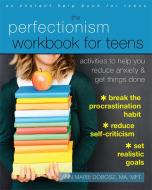 The Perfectionism Workbook for Teens di Ann Marie Dobosz edito da New Harbinger Publications