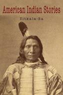 American Indian Stories di Zitkala-Sa edito da Martino Fine Books