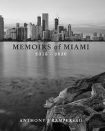 Memoirs of Miami di Anthony J. Rampersad edito da BLURB INC
