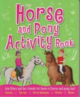 The Horse and Pony Activity Book di Arcturus Publishing edito da ARCTURUS PUB