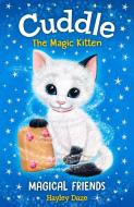 Cuddle the Magic Kitten: Magical Friends di Hayley Daze edito da TOP THAT PUB