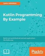 Kotlin Programming by Example di Iyanu Adelekan edito da PACKT PUB