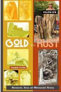 Gold to Rust: Monuments, Icons and Whitewashed History: Offbeat Remembrances and Anecdotes on the Road di Marques Vickers edito da INDEPENDENTLY PUBLISHED