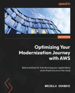 Optimizing Your Modernization Journey with AWS: Best practices for transforming your applications and infrastructure on the cloud di Mridula Grandhi edito da PACKT PUB