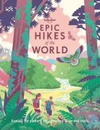 Epic Hikes Of The World 1 di Lonely Planet edito da Lonely Planet Global Limited