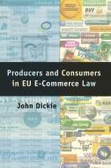 Producers And Consumers In Eu E-commerce Law di John Dickie edito da Bloomsbury Publishing Plc