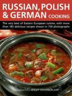 Russian, Polish & German Cooking di Lesley Chamberlain edito da Anness Publishing