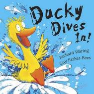 Ducky Dives In! di Richard Waring edito da Hachette Children's Books