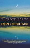 When God is Silent di Barbara Brown Taylor edito da Canterbury Press Norwich