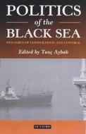 Politics of the Black Sea edito da PAPERBACKSHOP UK IMPORT