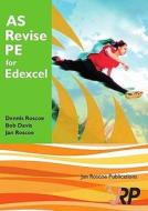 As Revise Pe For Edexcel di Dr Dennis Roscoe, Jan Roscoe, Bob Davis edito da Jan Roscoe Publications