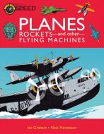 Planes, Rockets And Other Flying Machines di Ian Graham edito da Salariya Book Company Ltd