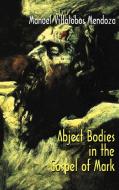 Abject Bodies in the Gospel of Mark di Manuel Villalobos Mendoza edito da SHEFFIELD PHOENIX PR LTD