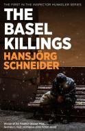 The Basel Killings di Schneider Hansjörg edito da BITTER LEMON PR