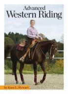 Advanced Western Riding di Kara L. Stewart edito da COMPANIONHOUSE BOOKS