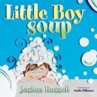 Little Boy Soup di Joshua Russell edito da Balcony 7 Media And Publishing