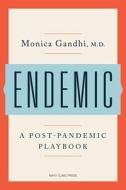 Endemic: A Post-Pandemic Playbook di Monica Gandhi edito da MAYO CLINIC PR