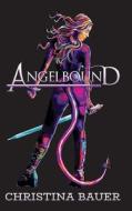 Angelbound Anniversary Edition di Christina Bauer edito da MONSTER HOUSE