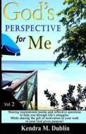 God's Perspective for Me Vol. 2 di Kendra M. Dublin edito da Createspace Independent Publishing Platform