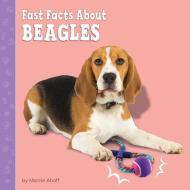 Fast Facts about Beagles di Marcie Aboff edito da PEBBLE BOOKS