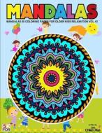 Mandalas 50 Coloring Pages for Older Kids Relaxation Vol.10 di Chien Hua Shih edito da Createspace Independent Publishing Platform