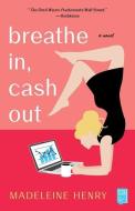 Breathe In, Cash Out di Madeleine Henry edito da ATRIA