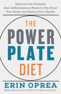 The Power Plate Diet: The Ultimate Anti-Inflammatory Foods to Boost Weight Loss with Every Meal di Erin Oprea edito da RODALE PR
