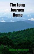 The Long Journey Home di James L. McKinney edito da Createspace Independent Publishing Platform