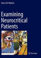 Examining Neurocritical Patients di Eelco F. M. Wijdicks edito da Springer International Publishing