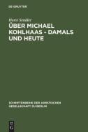 Über Michael Kohlhaas - damals und heute di Horst Sendler edito da De Gruyter